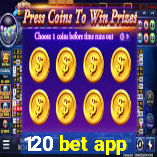 120 bet app